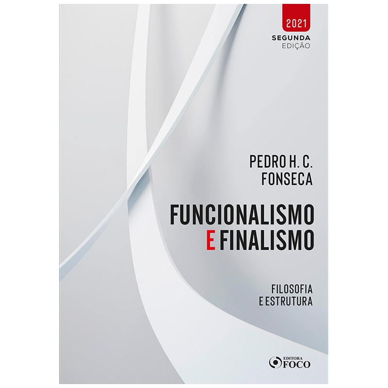 FUNCIONALISMO E FINALISMO - FILOSOFIA E ESTRUTURA - 1ª ED - 2021