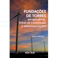 FUNDAÇÕES DE TORRES: AEROGERADORES, LINHAS DE TRANSMISSÃO E TELECOMUNICAÇÕES