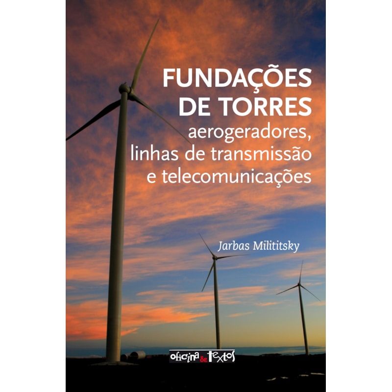 FUNDAÇÕES DE TORRES: AEROGERADORES, LINHAS DE TRANSMISSÃO E TELECOMUNICAÇÕES
