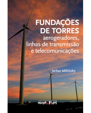 FUNDAÇÕES DE TORRES: AEROGERADORES, LINHAS DE TRANSMISSÃO E TELECOMUNICAÇÕES