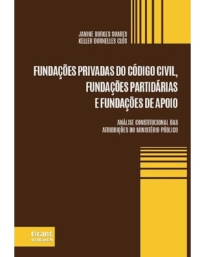 FUNDAÇÕES PRIVADAS DO CÓDIGO CIVIL, FUNDAÇÕES PARTIDÁRIAS E FUNDAÇÕES DE APOIO
