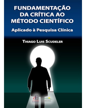 FUNDAMENTAÇÃO DA CRÍTICA AO MÉTODO CIENTIFÍCO: APLICADO À PESQUISA CLÍNICA