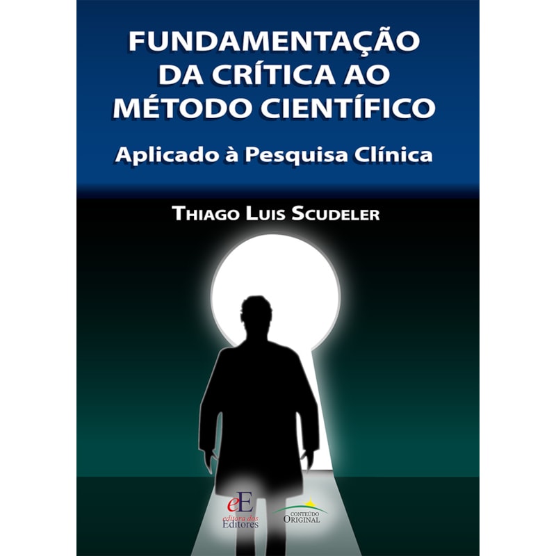 FUNDAMENTAÇÃO DA CRÍTICA AO MÉTODO CIENTIFÍCO: APLICADO À PESQUISA CLÍNICA