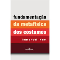 FUNDAMENTAÇÃO DA METAFÍSICA DOS COSTUMES