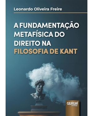 FUNDAMENTAÇÃO METAFÍSICA DO DIREITO NA FILOSOFIA DE KANT, A
