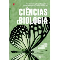 FUNDAMENTAÇÃO PEDAGÓGICA E INSTRUMENTAÇÃO PARA O ENSINO DE CIÊNCIAS E BIOLOGIA