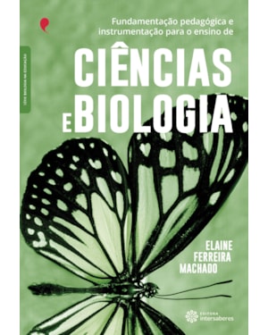 FUNDAMENTAÇÃO PEDAGÓGICA E INSTRUMENTAÇÃO PARA O ENSINO DE CIÊNCIAS E BIOLOGIA