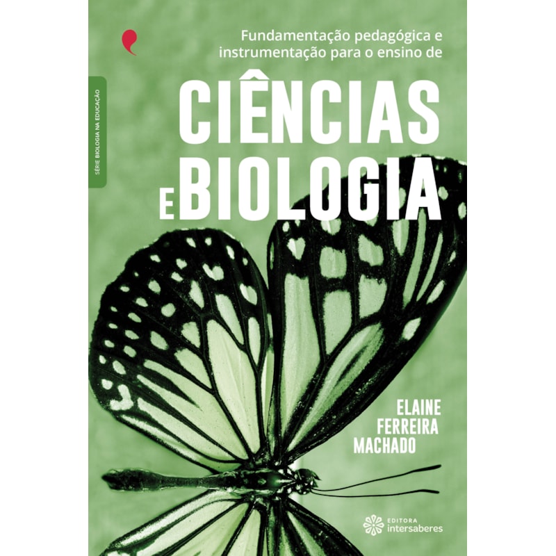 FUNDAMENTAÇÃO PEDAGÓGICA E INSTRUMENTAÇÃO PARA O ENSINO DE CIÊNCIAS E BIOLOGIA