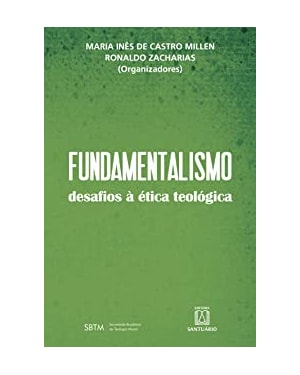 FUNDAMENTALISMO - DESAFIOS A ÉTICA TEOLÓGICA