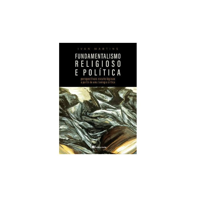 Fundamentalismo religioso e política: perspectivas escatológicas a partir de uma teologia crítica