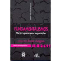 FUNDAMENTALISMOS: MATRIZES, PRESENÇAS E INQUIETAÇÕES - TEMAS CONTEMPORÂNEOS