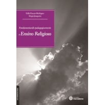 FUNDAMENTANDO PEDAGOGICAMENTE O ENSINO RELIGIOSO