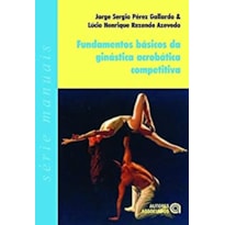 FUNDAMENTOS BASICOS DA GINASTICA ACROBATICA COMPETITIVA - 1ª