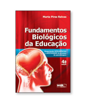 Fundamentos biológicos da educação - Despertando inteligências e afetividade no processo de aprendizagem