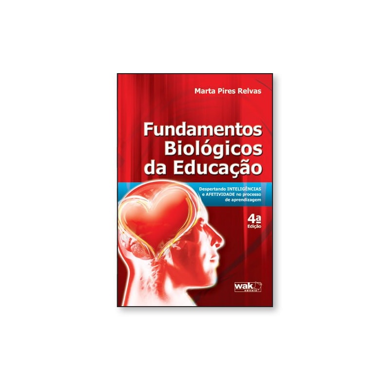 Fundamentos biológicos da educação - Despertando inteligências e afetividade no processo de aprendizagem