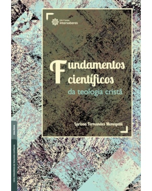 FUNDAMENTOS CIENTÍFICOS DA TEOLOGIA CRISTÃ