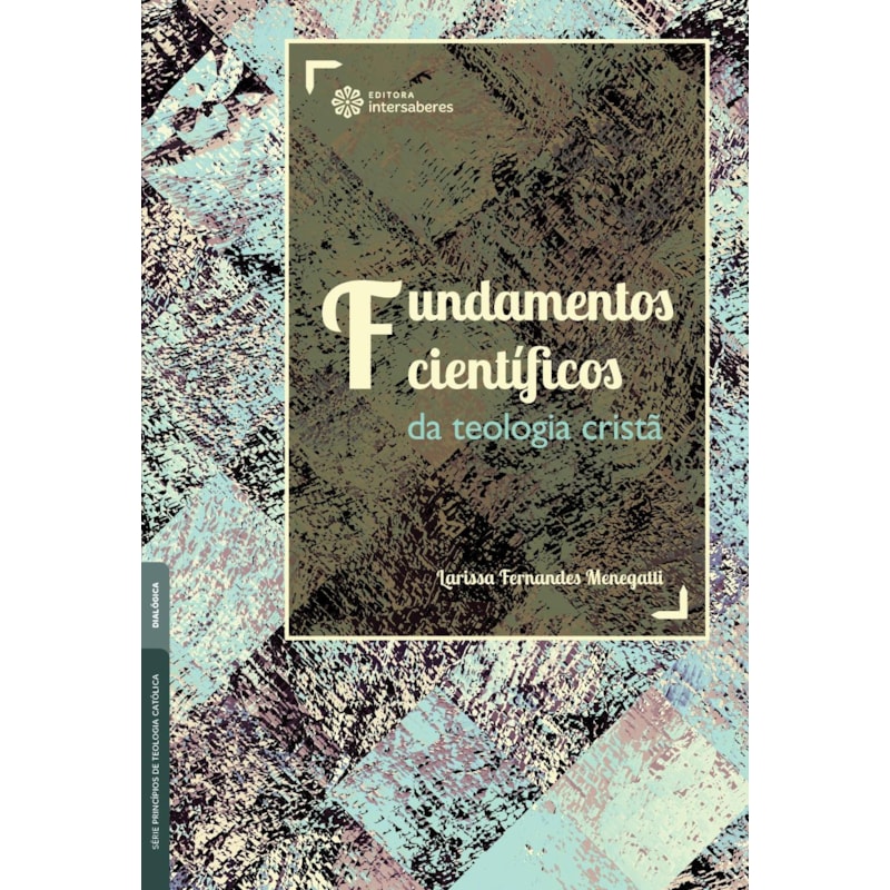 FUNDAMENTOS CIENTÍFICOS DA TEOLOGIA CRISTÃ