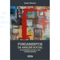 FUNDAMENTOS DA ANÁLISE SOCIAL: A REALIDADE SOCIAL E SEU CONHECIMENTO