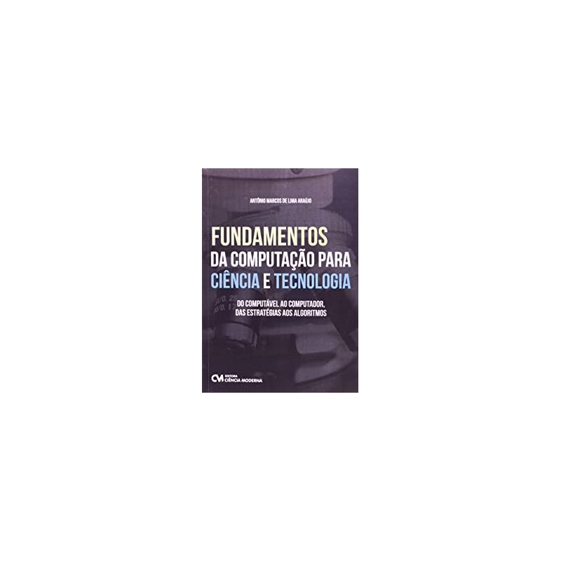 FUNDAMENTOS DA COMPUTACAO PARA CIENCIA E TECNOLOGIA - 1