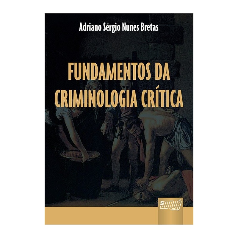 FUNDAMENTOS DA CRIMINOLOGIA CRÍTICA