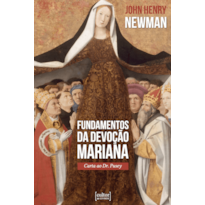 Fundamentos da devoção mariana: carta ao Dr. Pusey
