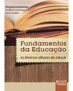 FUNDAMENTOS DA EDUCAÇÃO - OS DIVERSOS OLHARES DO EDUCAR