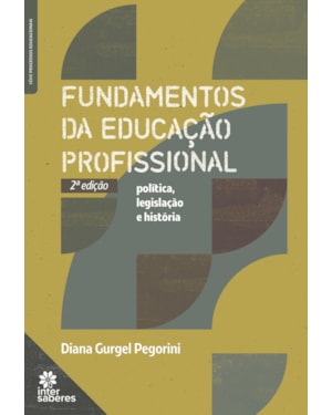 FUNDAMENTOS DA EDUCAÇÃO PROFISSIONAL: POLÍTICA, LEGISLAÇÃO E HISTÓRIA
