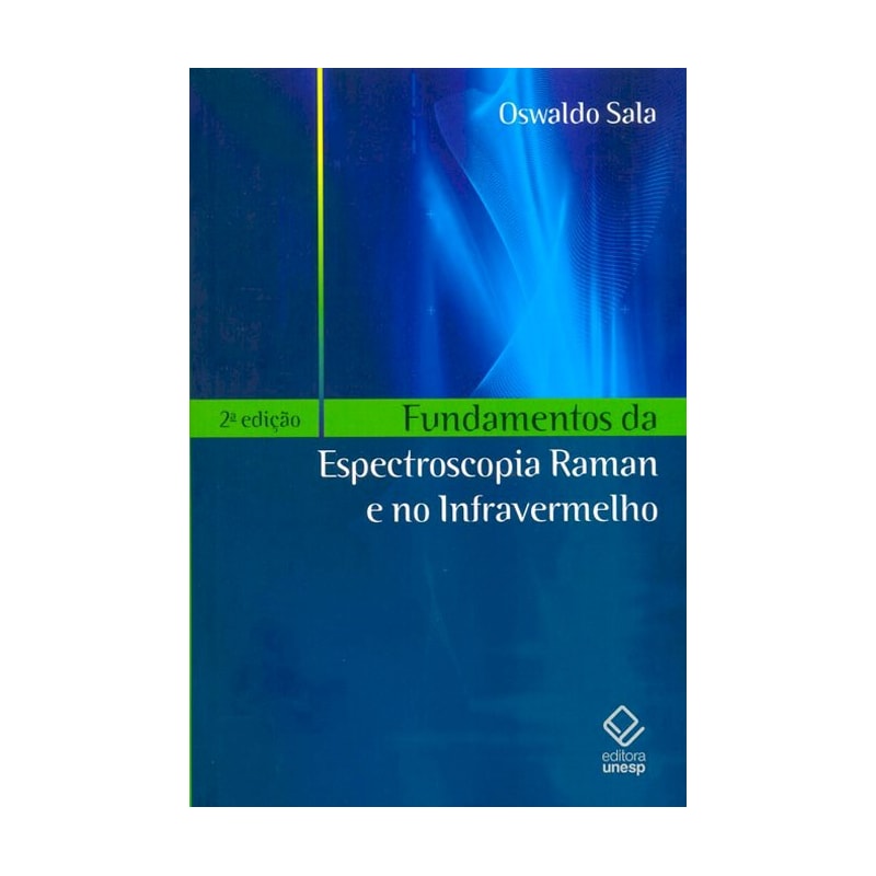 FUNDAMENTOS DA ESPECTROSCOPIA RAMAN E NO INFRAVERMELHO - 2ª EDIÇÃO