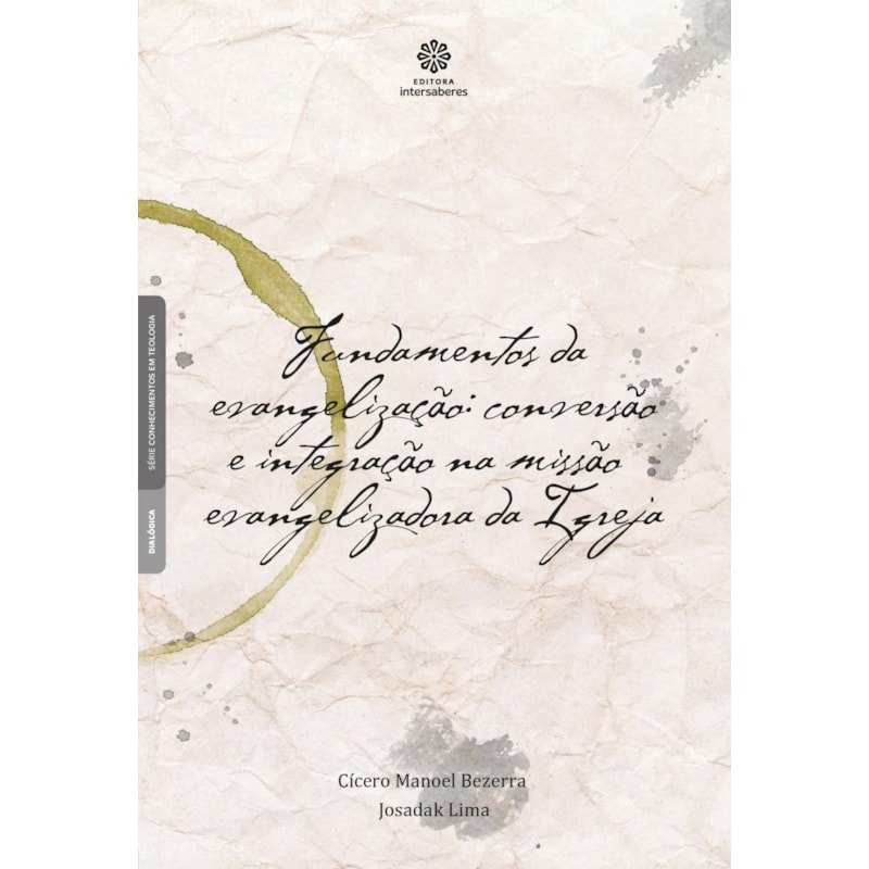 FUNDAMENTOS DA EVANGELIZAÇÃO:: CONVERSÃO E INTEGRAÇÃO NA MISSÃO EVANGELIZADORA DA IGREJA