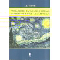 FUNDAMENTOS DA EVOLUCAO ESTELAR, SUPERNOVAS E OBJETOS COMPACTOS