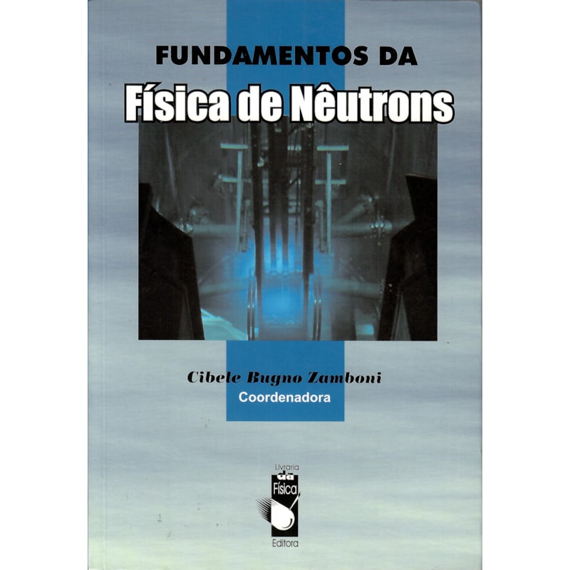 FUNDAMENTOS DA FÍSICA DE NÊUTRONS