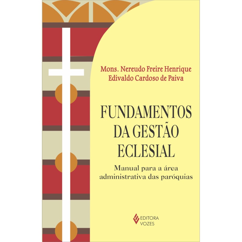 FUNDAMENTOS DA GESTÃO ECLESIAL - MANUAL PARA A ÁREA ADMINISTRATIVA DAS PARÓQUIAS