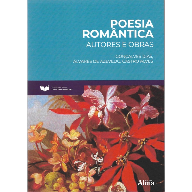 FUNDAMENTOS DA LITERATURA: POESIA ROMÂNTICA - AUTORES E OBRAS