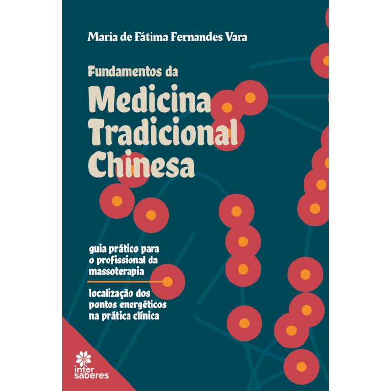 FUNDAMENTOS DA MEDICINA TRADICIONAL CHINESA: GUIA PRÁTICO PARA O PROFISSIONAL DA MASSOTERAPIA - LOCALIZAÇÃO DOS PONTOS ENERGÉTICOS NA PRÁTICA CLÍNICA