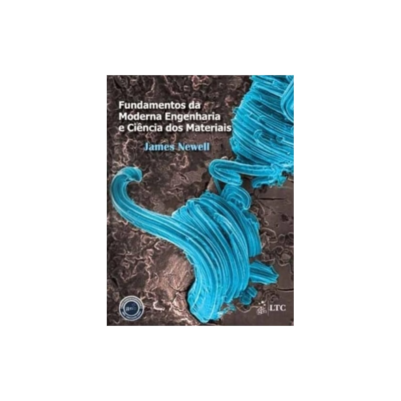 FUNDAMENTOS DA MODERNA ENGENHARIA E CIÊNCIA DOS MATERIAIS
