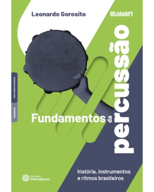 FUNDAMENTOS DA PERCUSSÃO:: HISTÓRIA, INSTRUMENTOS E RITMOS BRASILEIROS