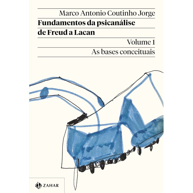 FUNDAMENTOS DA PSICANÁLISE DE FREUD A LACAN - VOL. 1 (NOVA EDIÇÃO): AS BASES CONCEITUAIS