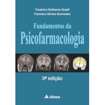 FUNDAMENTOS DA PSICOFARMACOLOGIA - 3ª EDIÇÃO