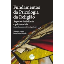 FUNDAMENTOS DA PSICOLOGIA DA RELIGIÃO: ASPECTOS INDIVIDUAIS E PSICOSSOCIAISCOLEÇÃO: FUNDAMENTOS DE PSICOLOGIA SOCIAL