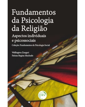 FUNDAMENTOS DA PSICOLOGIA DA RELIGIÃO: ASPECTOS INDIVIDUAIS E PSICOSSOCIAISCOLEÇÃO: FUNDAMENTOS DE PSICOLOGIA SOCIAL