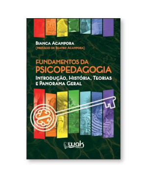 FUNDAMENTOS DA PSICOPEDAGOGIA - INTRODUÇÃO, HISTÓRIA, TEORIAS E PANORAMA GERAL