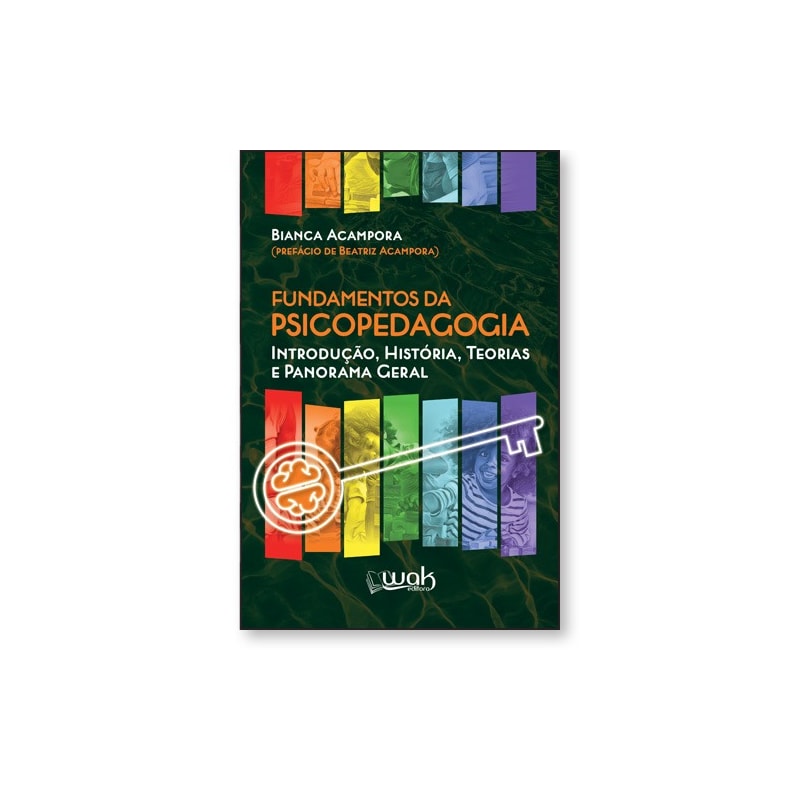 FUNDAMENTOS DA PSICOPEDAGOGIA - INTRODUÇÃO, HISTÓRIA, TEORIAS E PANORAMA GERAL