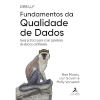 Fundamentos da qualidade de dados: guia prático para criar pipelines de dados confiáveis