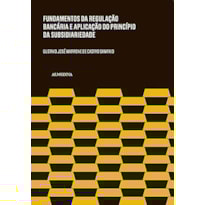 Fundamentos da regulação bancária e a aplicação do princípio da subsidiariedade