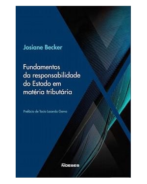 FUNDAMENTOS DA RESPONSABILIDADE DO ESTADO EM MATERIA TRIBUTARIA