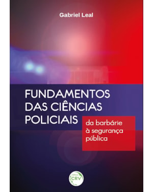 FUNDAMENTOS DAS CIÊNCIAS POLICIAIS: DA BARBÁRIE À SEGURANÇA PÚBLICA