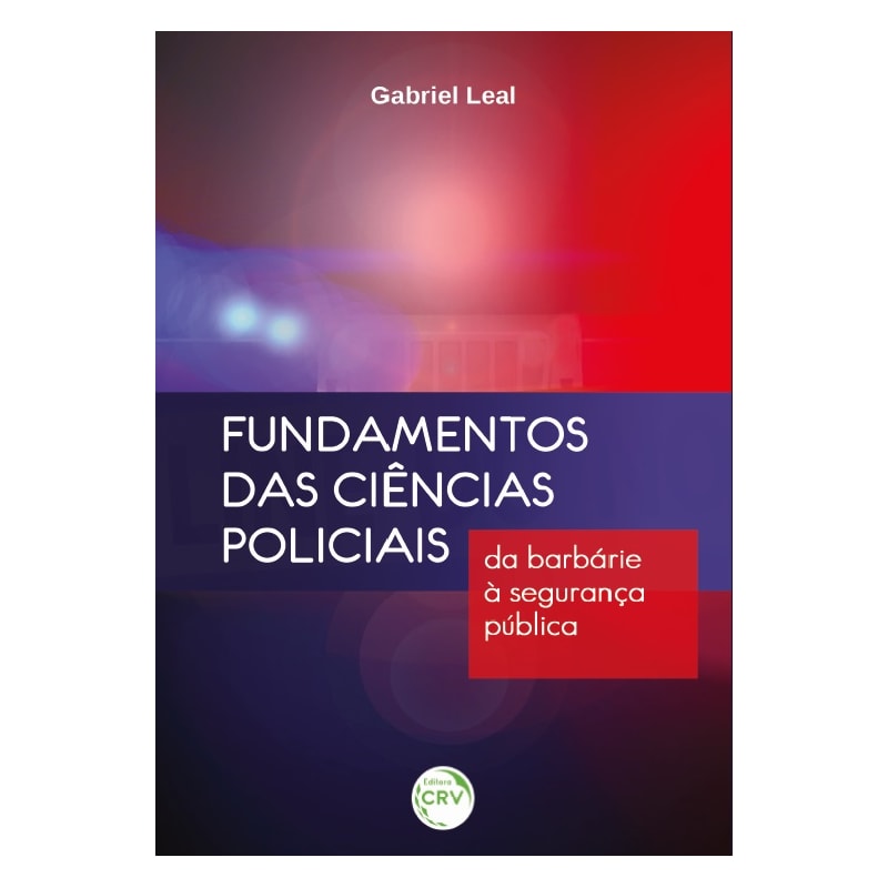 FUNDAMENTOS DAS CIÊNCIAS POLICIAIS: DA BARBÁRIE À SEGURANÇA PÚBLICA