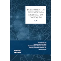 FUNDAMENTOS DE ECONOMIA E GESTÃO DA INOVAÇÃO - VOL. 4