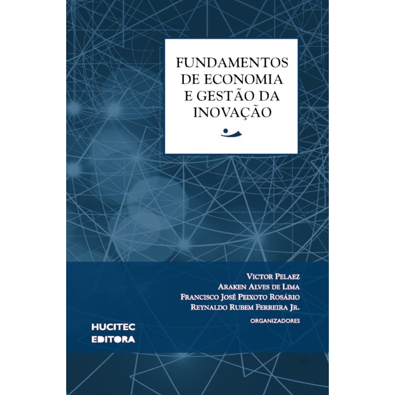 FUNDAMENTOS DE ECONOMIA E GESTÃO DA INOVAÇÃO - VOL. 4