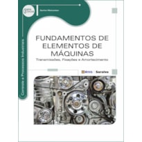 FUNDAMENTOS DE ELEMENTOS DE MÁQUINAS - TRANSMISSÕES, FIXAÇÕES E AMORTECIMENTO